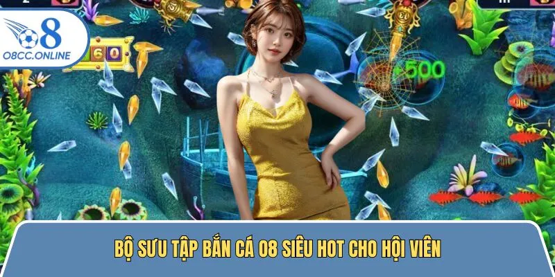 Siêu phẩm bắn cá O8 không thể bỏ lỡ dành cho hội viên